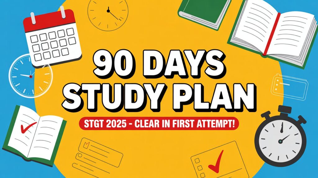 90 Days STGT 2025 Social Science Study Plan Daily 5 Hour Strategy to Clear Exam in First Attempt