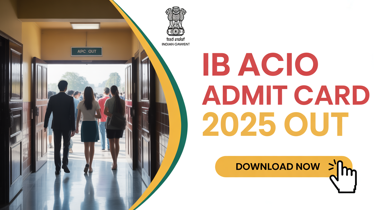 IB ACIO Admit Card Out 2025- Download Tier 1 Hall Ticket @mha.gov.in