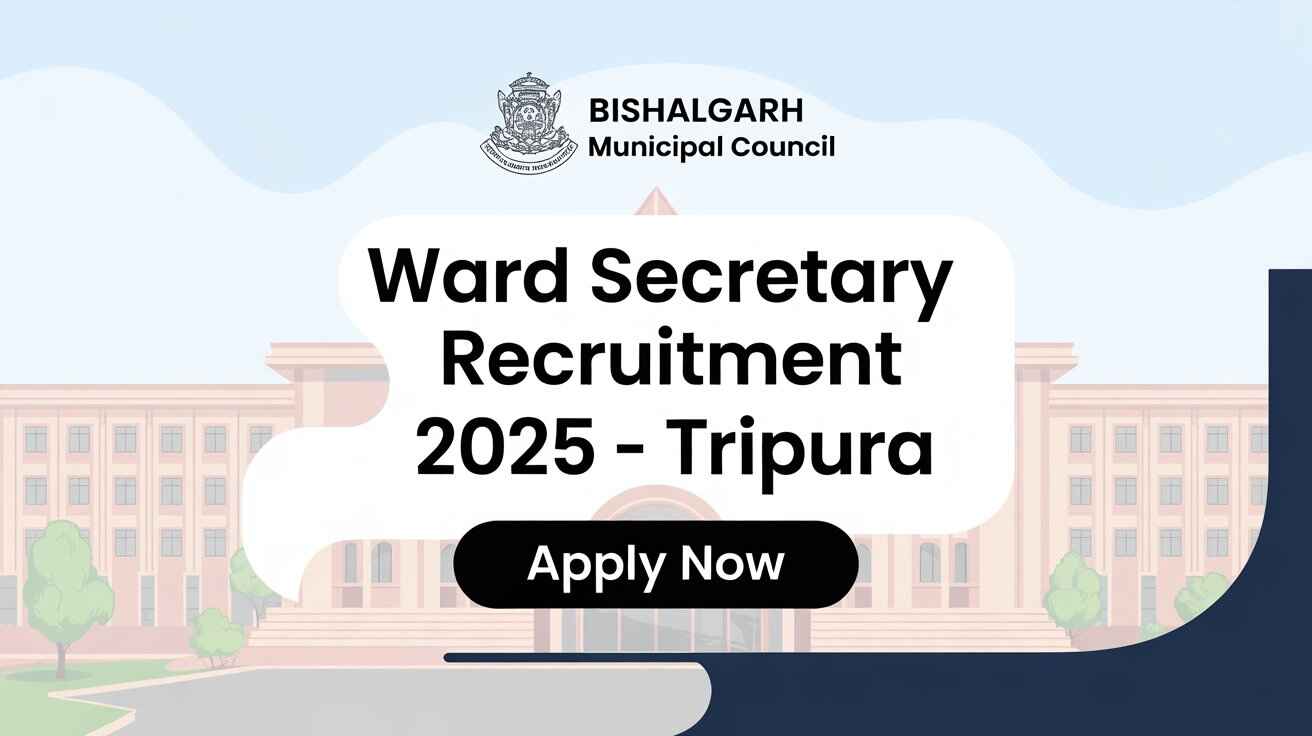 Bishalgarh Municipal Council Recruitment 2025: Ward Secretary Vacancy, Eligibility, Syllabus & Application Process