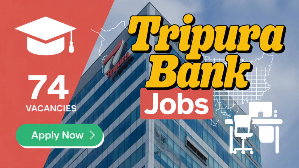 Tripura Gramin Bank Recruitment 2025 74 Vacancies for Graduates – Apply Online