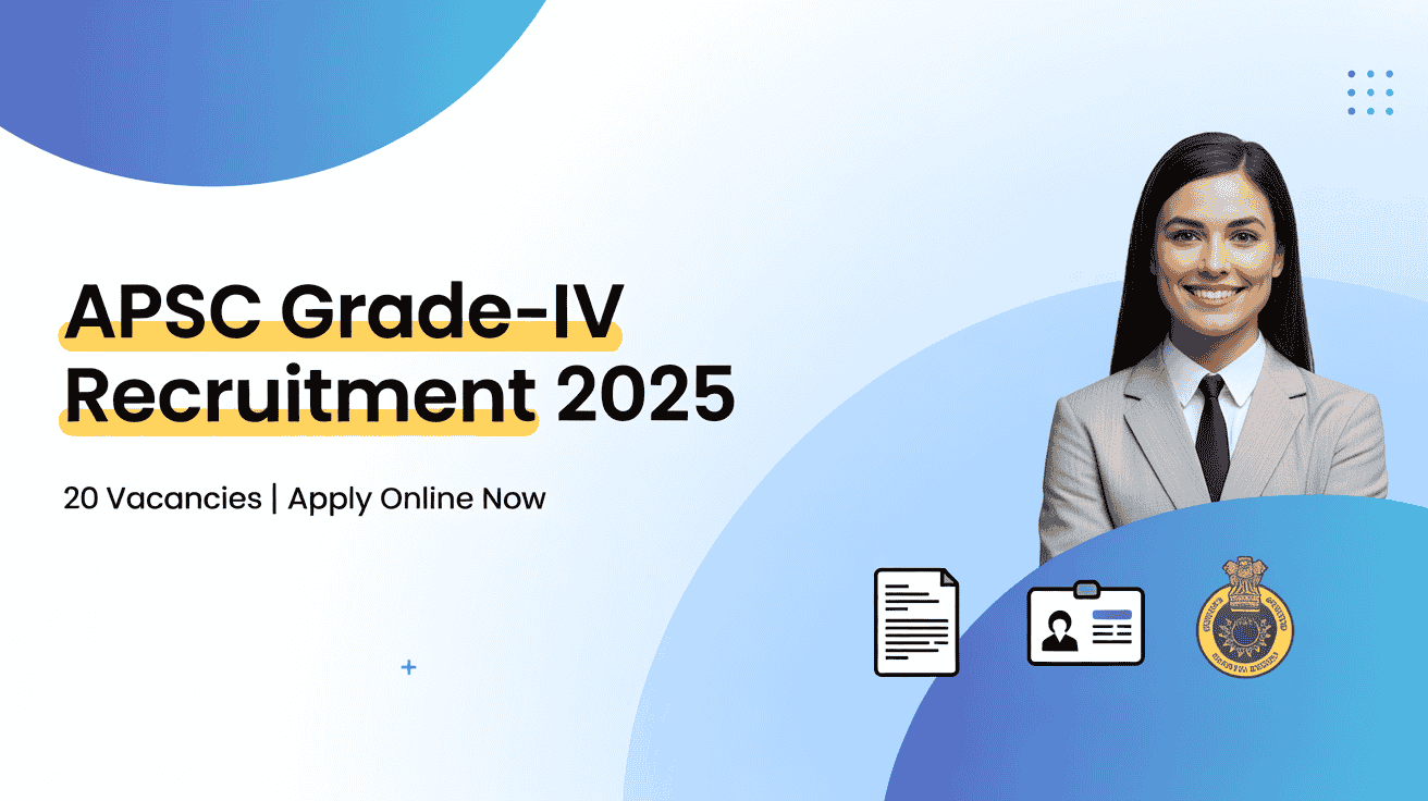 Assam PSC Grade-IV Jobs 2025 – 20 Vacancies | Eligibility, Salary & Online Application Guide